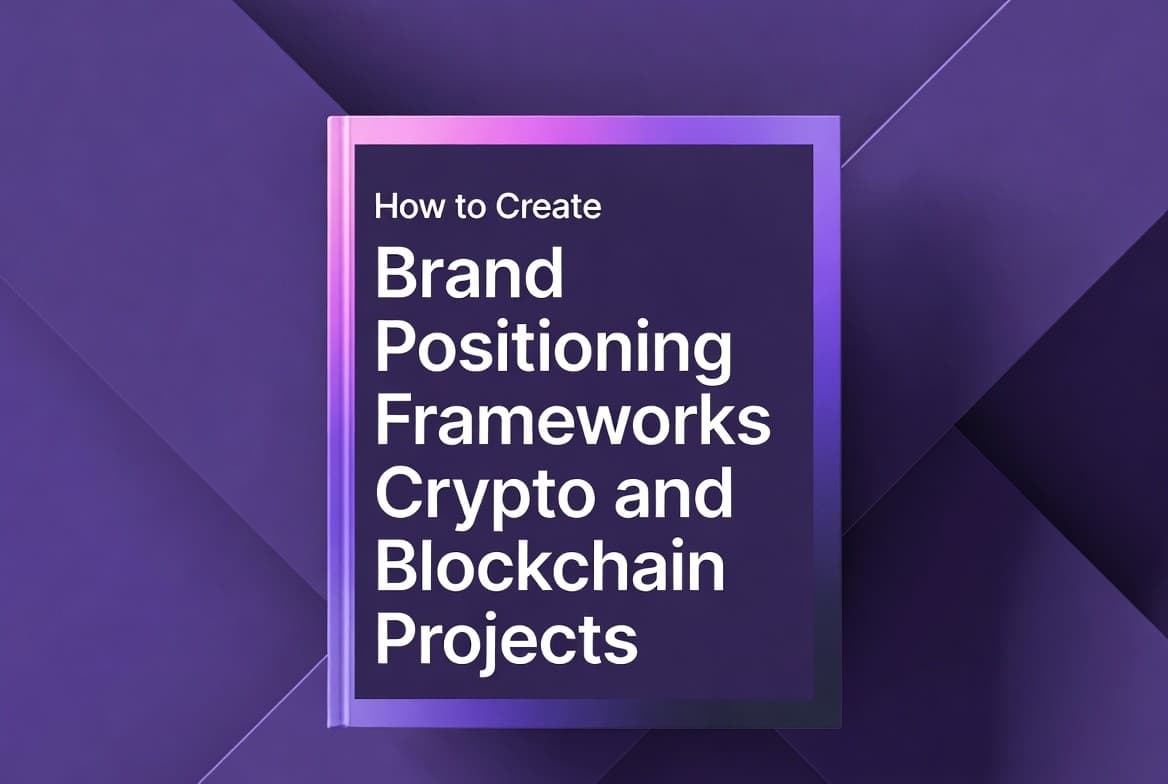 How to Create Brand Positioning Frameworks for Crypto and Blockchain Projects