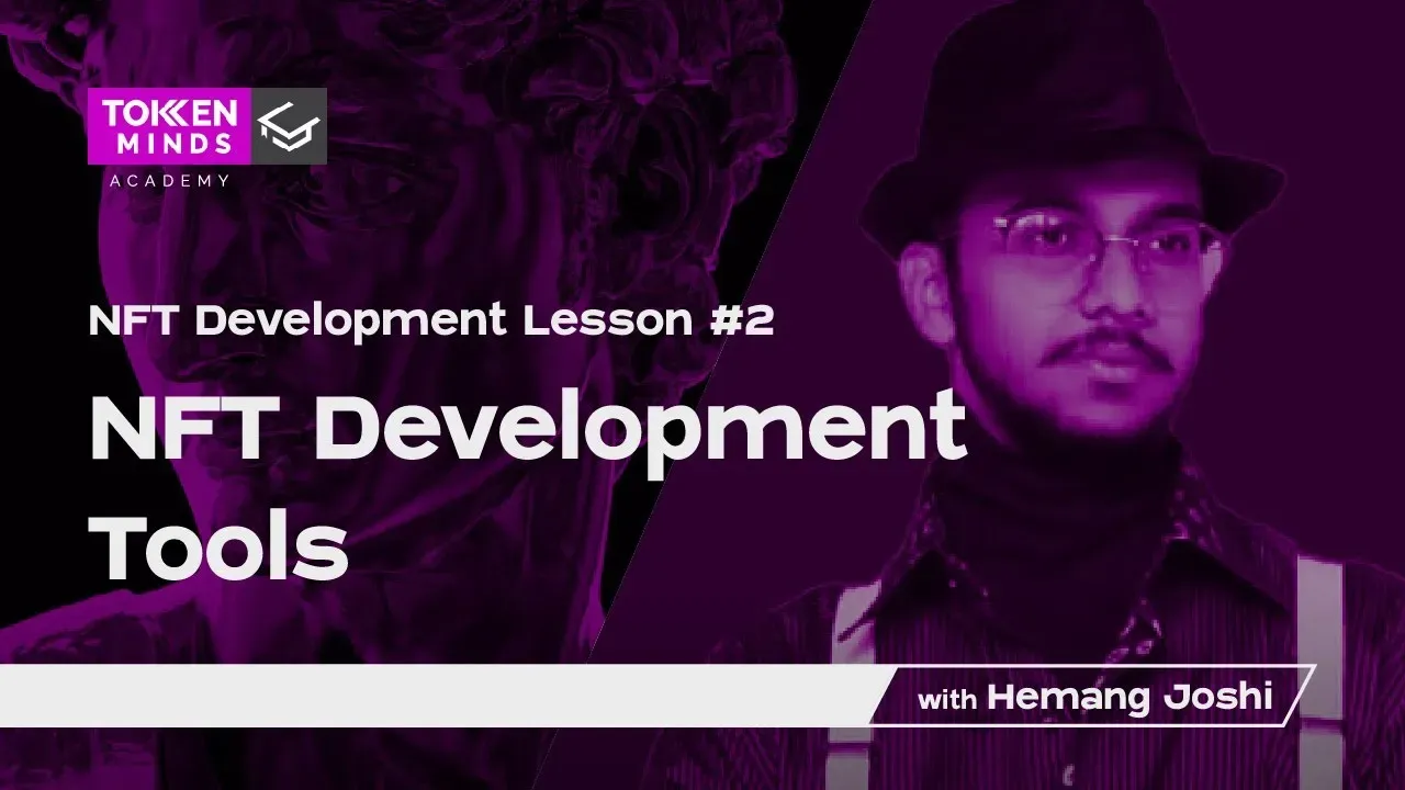 NFT Development Lesson #2 : NFT Development Tools With Hemang – Tokenminds Academy