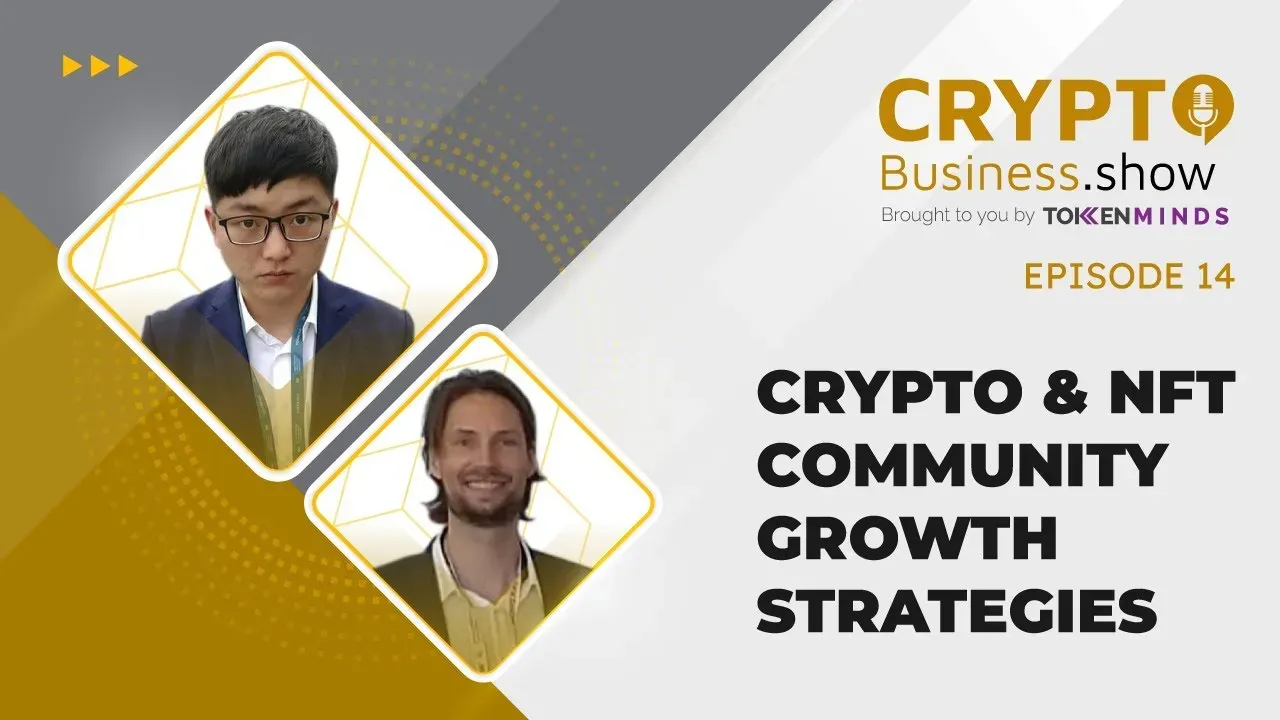 Crypto & NFT Community Growth Strategies – Crypto Business Show Episode 14