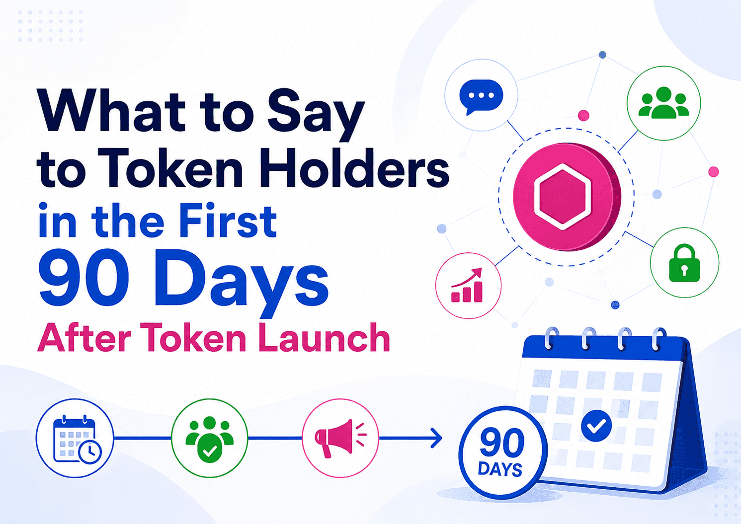 Token Holder Communication Calendar: What to Say in the First 90 Days After Token Launch