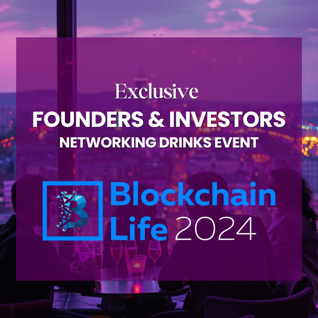 Exclusive Founders & Investors Networking Drinks Event at Blockchain Life 2024