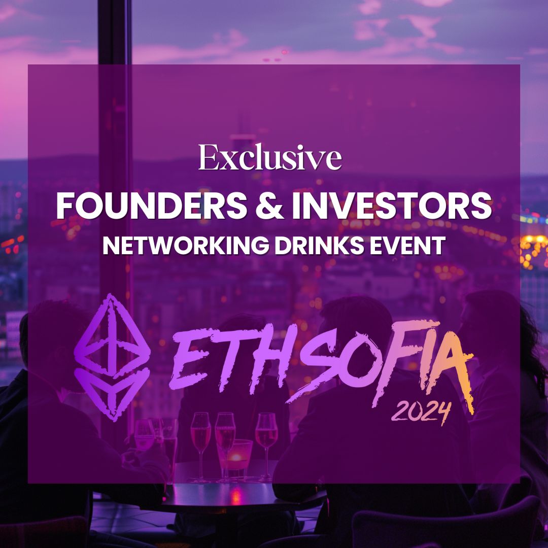 Exclusive Founders & Investors Networking Drinks Event at ETHSofia 2024
