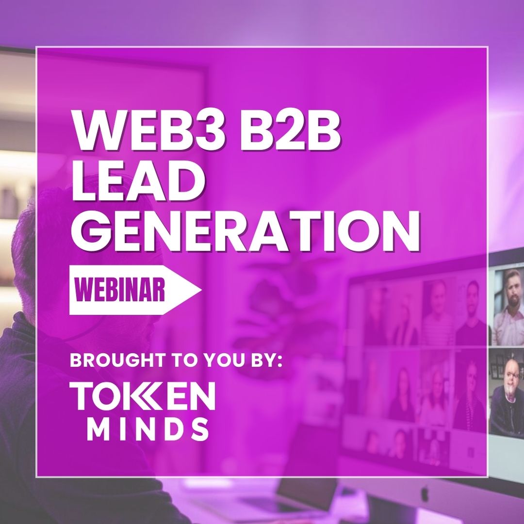 Web3 B2B Lead Generation webinar, brought to you by TokenMinds