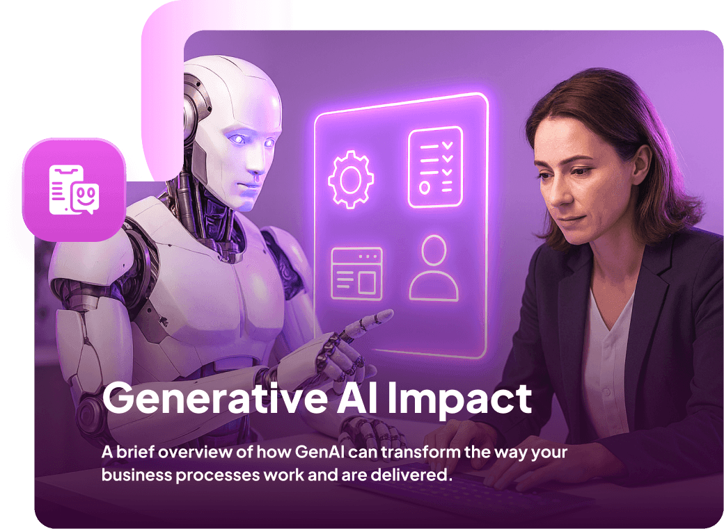 Generative AI Impact: a brief overview of how GenAI can transform the way your business processes work and are delivered. A robot and a woman at a laptop before a glowing screen of app icons