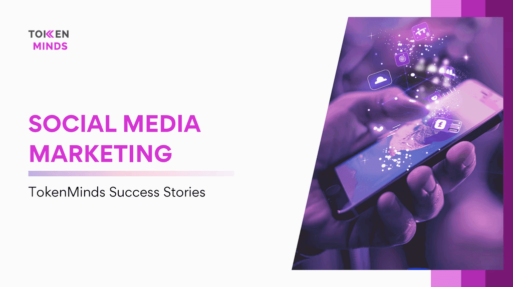 TokenMinds Success Stories cover: Social Media Marketing, with social icons rising from a phone