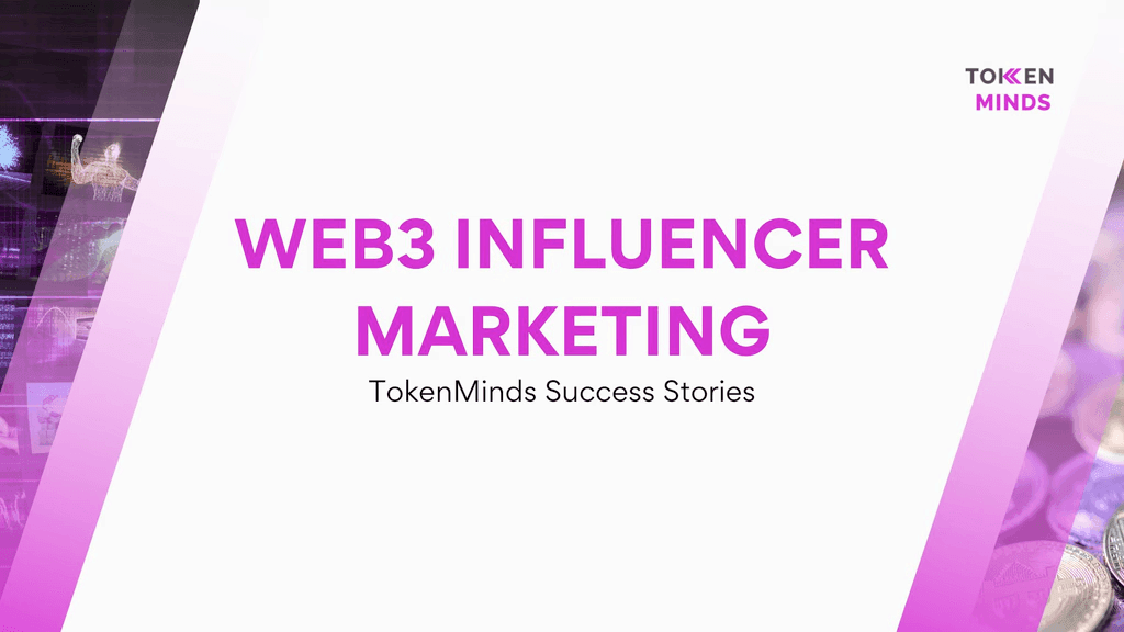 TokenMinds Success Stories cover: Web3 Influencer Marketing