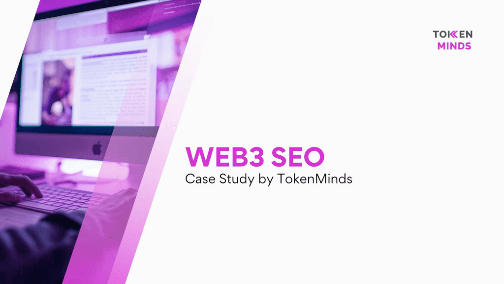 Case Study by TokenMinds cover: Web3 SEO, with a hand on a laptop showing a web page