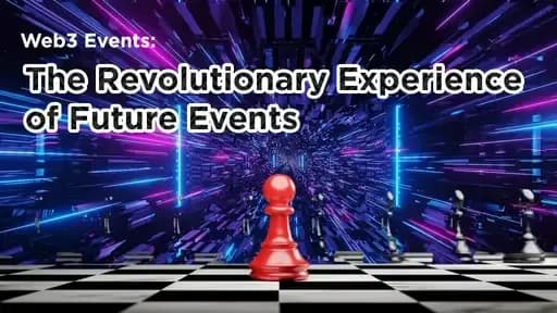 Web3 Events: The Revolutionary Experience of Future Events