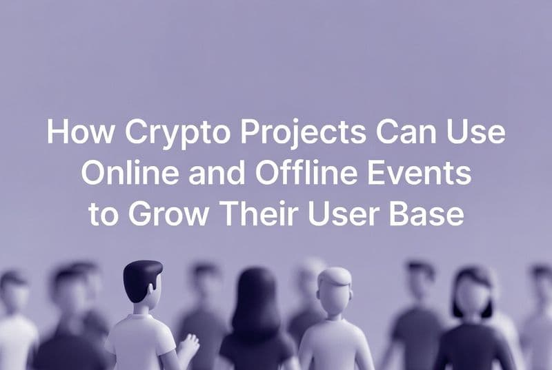 How Crypto Projects Can Use Online and Offline Events to Grow Their User Base
