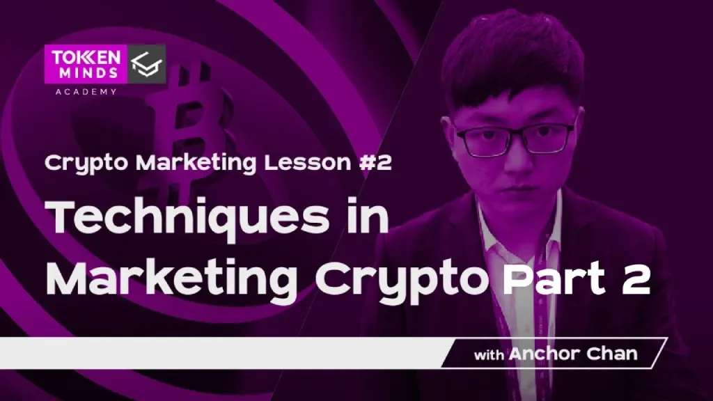 Crypto Marketing Lesson #2: Techniques in Marketing Crypto Part 2 With Anchor – Tokenminds Academy