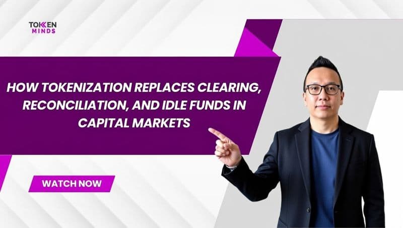 How Tokenization Replaces Clearing, Reconciliation, and Idle Funds in Capital Markets