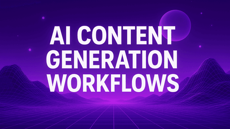 AI Content Generation Workflows for Modern Enterprises