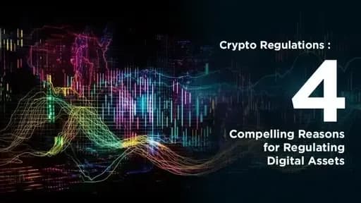 Crypto Regulations: 4 Compelling Reasons for Regulating Digital Assets
