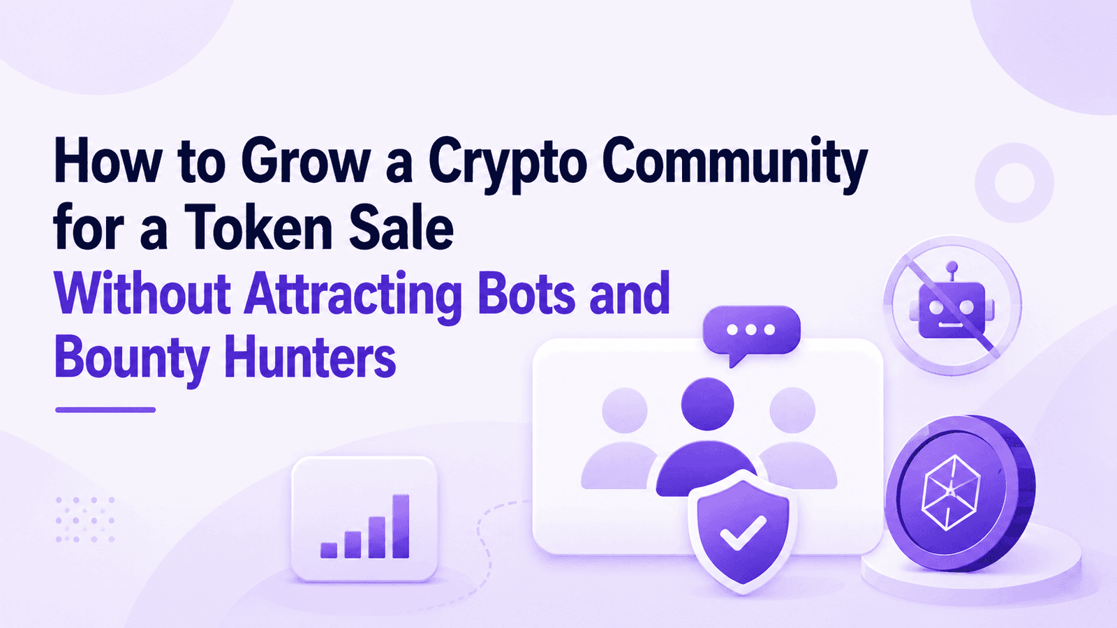 How to Grow a Crypto Community for a Token Sale Without Attracting Bots and Bounty Hunters