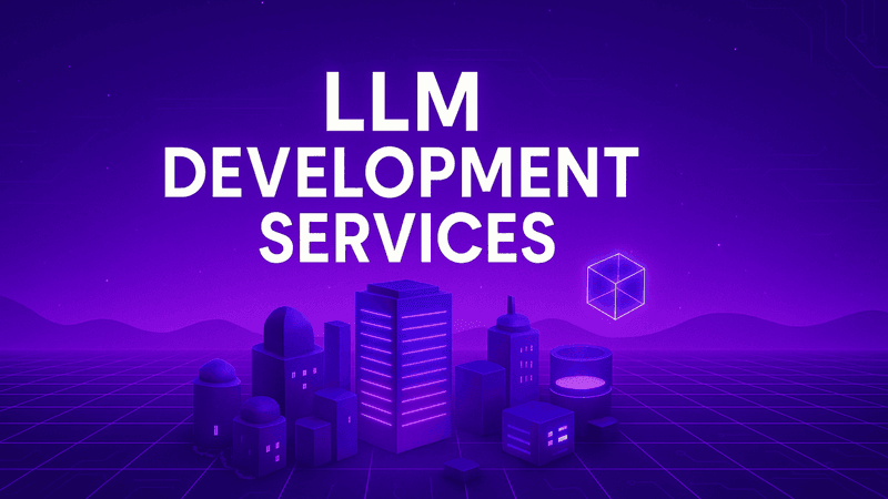 LLM Development Services for Web3, SaaS, and Gaming Leaders