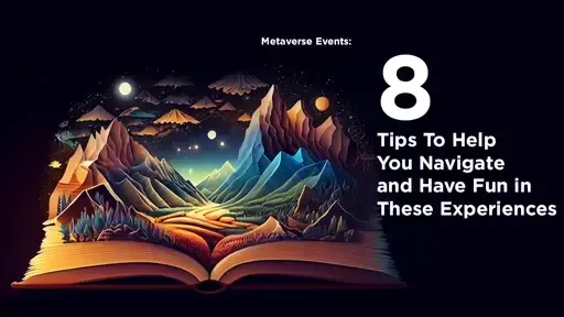 Metaverse Events: 8 Tips To Help You Navigate and Have Fun in These Experiences