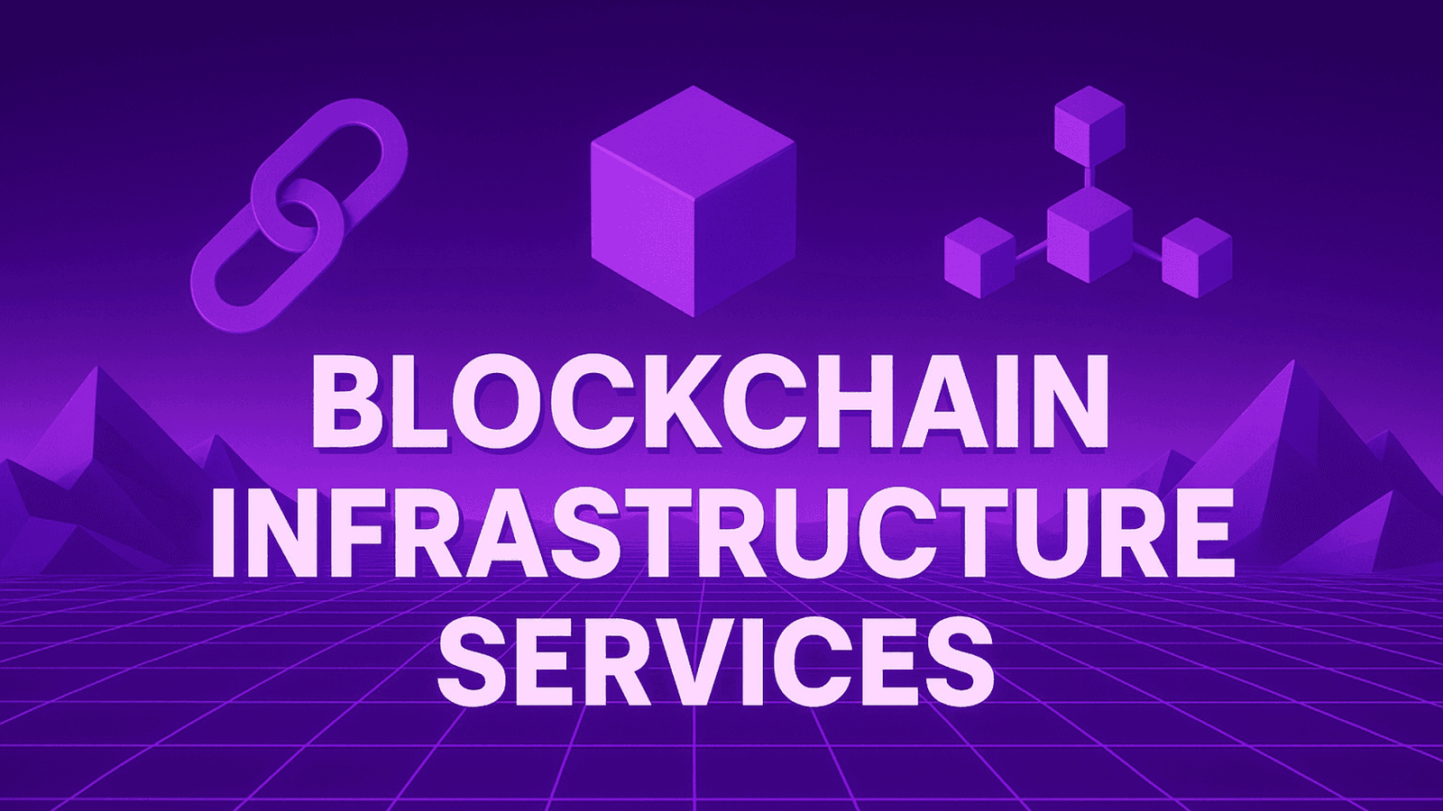 Blockchain Infrastructure Services for Business Leaders
