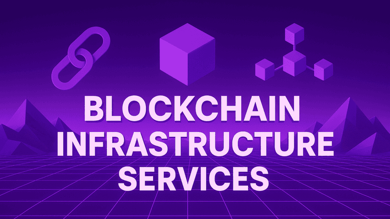 Blockchain Infrastructure Services for Business Leaders