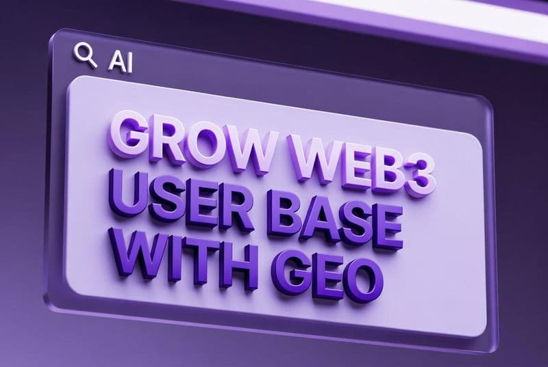 How to Grow Your Web3 User Base with GEO