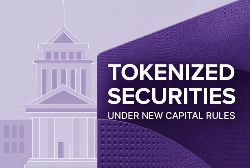 How Institutions Can Tokenize Securities Under the New Capital Framework