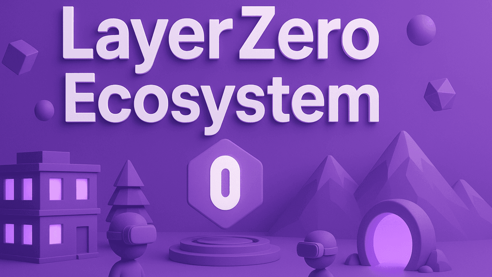 LayerZero Ecosystem Guide for Web3 Leaders