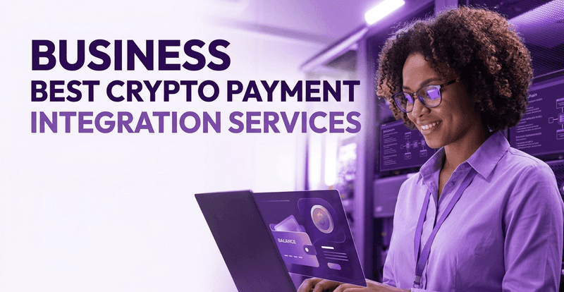 Top Crypto Payment Integration Services in 2026 (with Pricing)