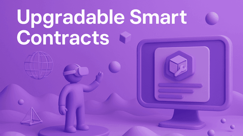 Upgradable Smart Contracts: A Complete Guide