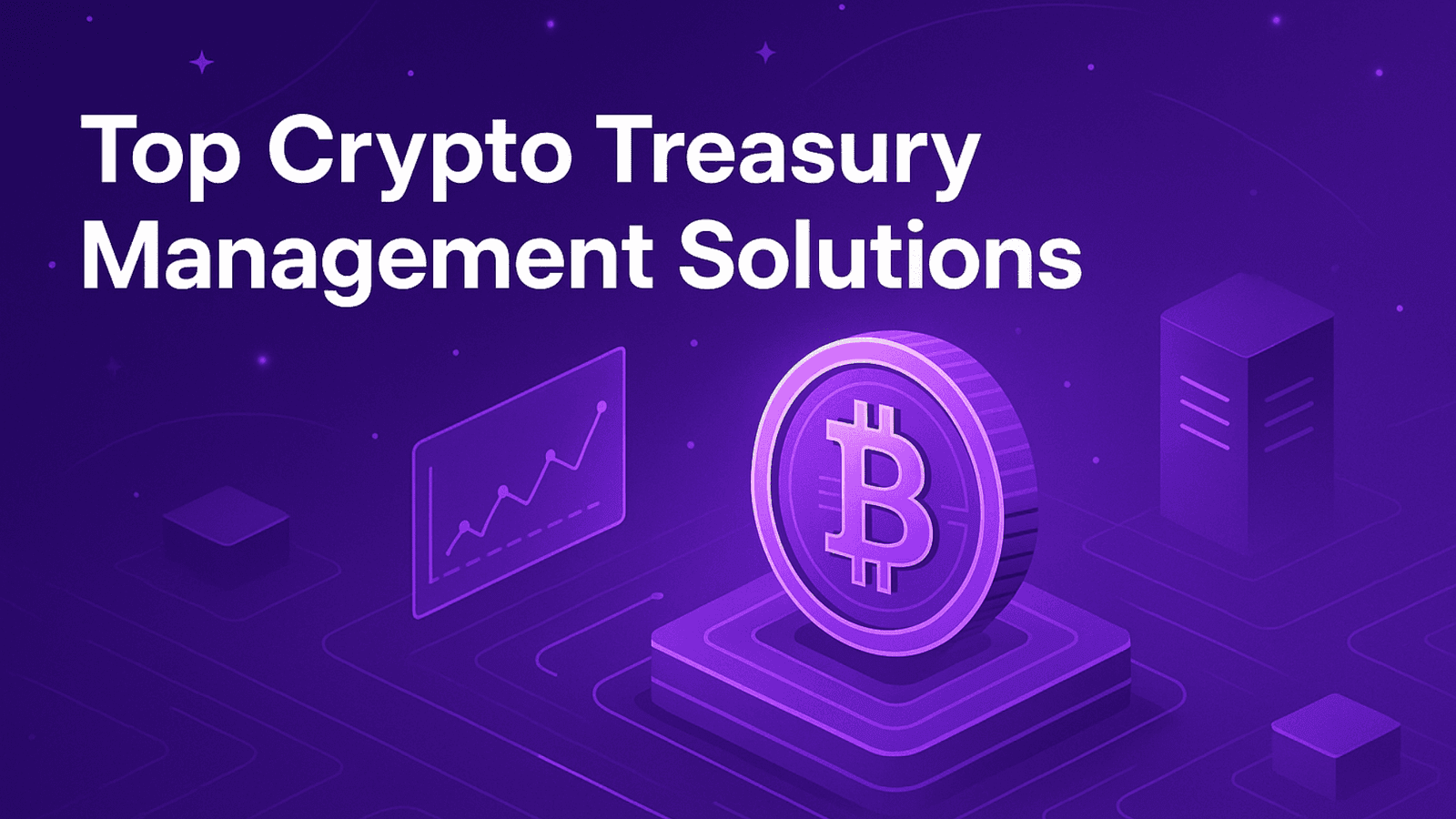 Crypto Treasury Management Solutions: Top 10 Companies for 2026