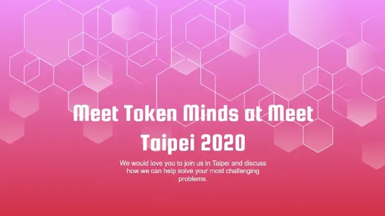 TokenMinds is coming to Taipei for Meet Taipei 2020!