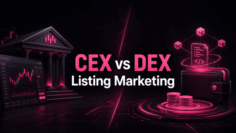 CEX vs DEX Listing Marketing: How to Prepare Different Token Launch Campaigns