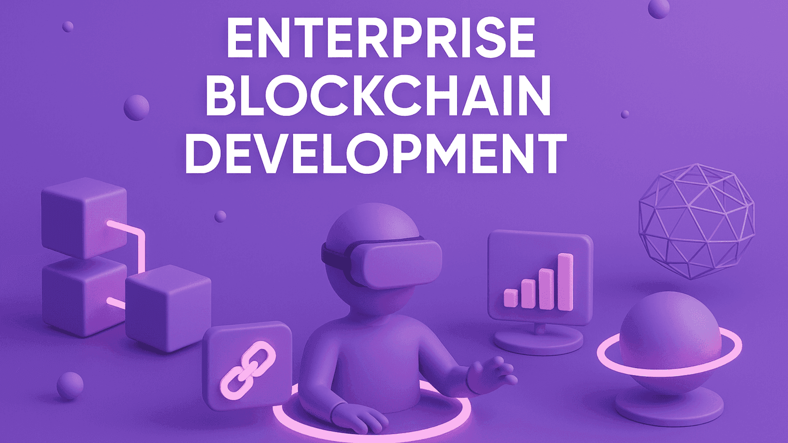 Enterprise Blockchain Development: The Complete Guide for Businesses in 2026