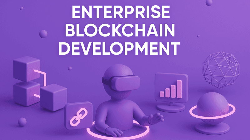 Enterprise Blockchain Development: The Complete Guide for Businesses in 2026