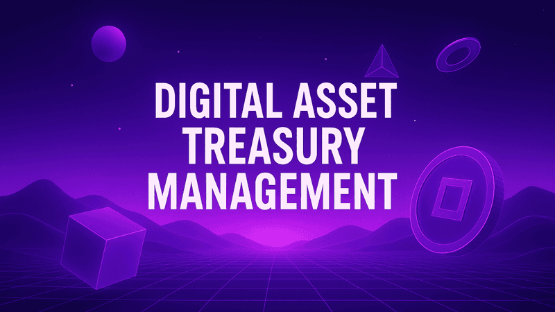 Building a Digital Asset Treasury: Why It Matters and How to Get Started