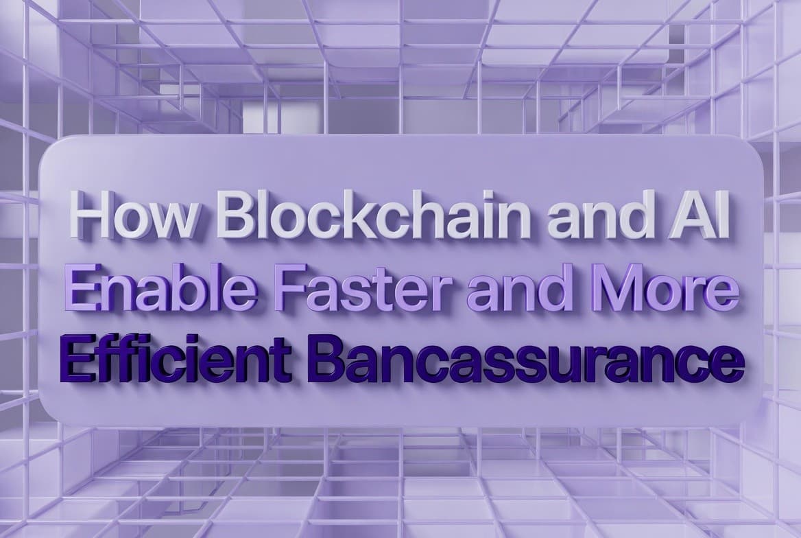How Blockchain and AI Enable Faster and More Efficient Bancassurance