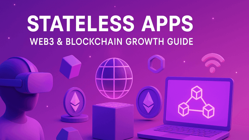 Stateless Apps: Web3 & Blockchain Growth Guide