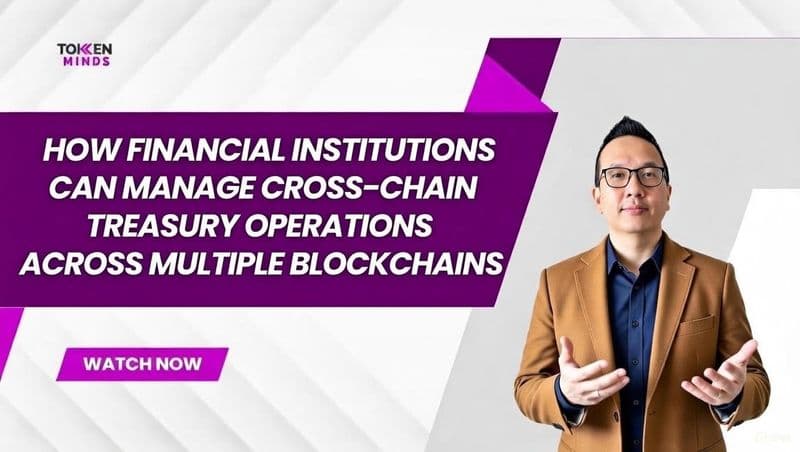 How Financial Institutions Can Manage Cross-Chain Treasury Operations Across Multiple Blockchains