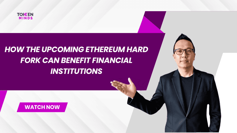 How The Upcoming Ethereum Hard Fork Can Benefit Financial Institutions & Asset Tokenization