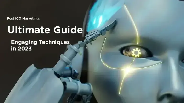 Post ICO Marketing Ultimate Guide – Engaging Techniques in 2023
