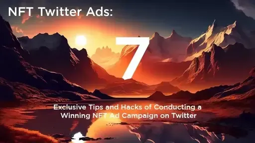 NFT Twitter Ads: 5 Exclusive Tips and Hacks of Conducting a Winning NFT Ad Campaign on Twitter