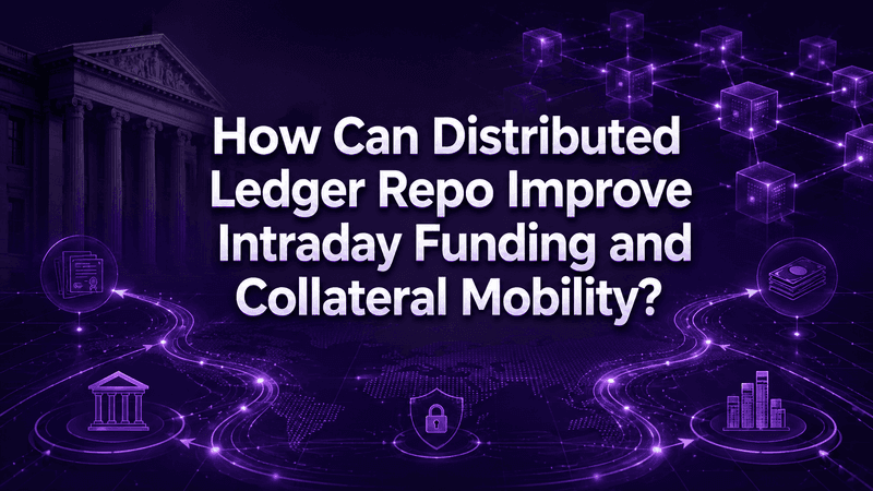 How Can Distributed Ledger Repo Improve Intraday Funding and Collateral Mobility?