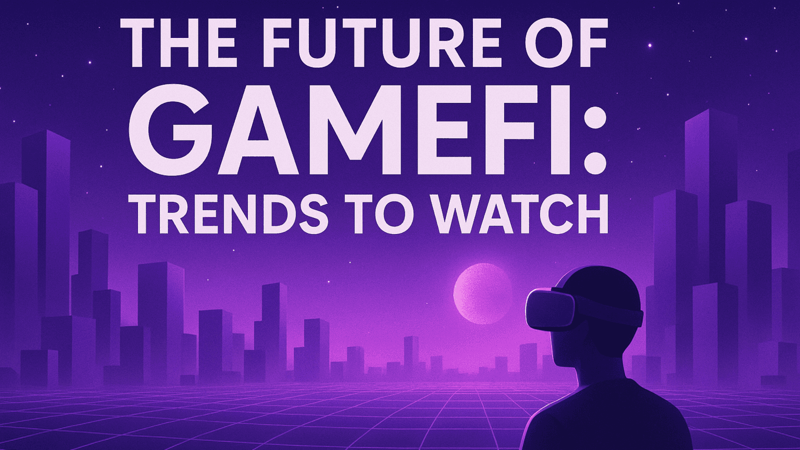 The Future of GameFi: Trends to Watch in 2026