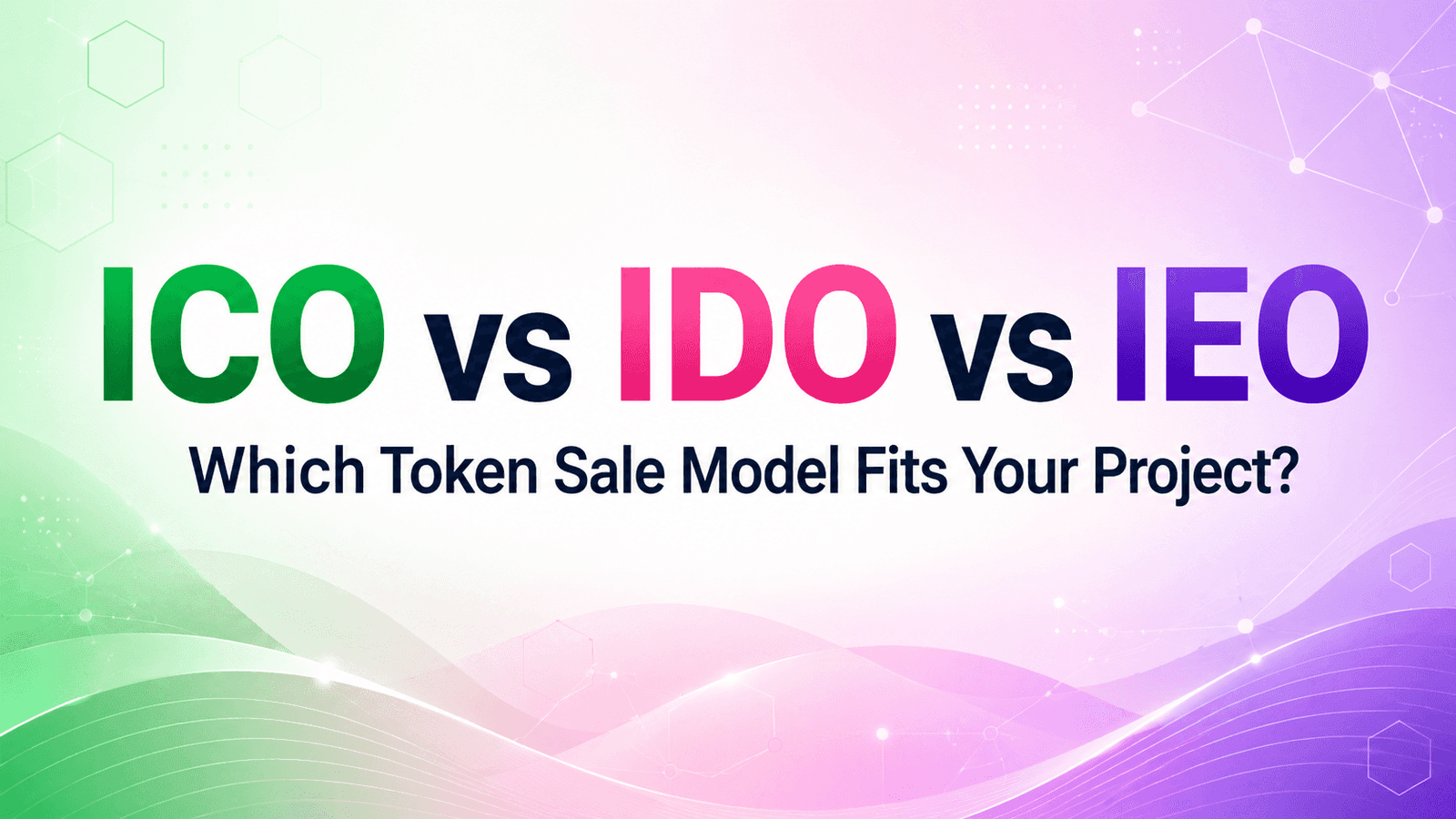 ICO vs IDO vs IEO in 2026: Which Token Sale Model Fits Your Project?