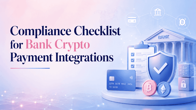Compliance Checklist for Bank Crypto Payment Integrations: AML/KYT, Sanctions, Travel Rule, MiCA, and Third-Party Risk