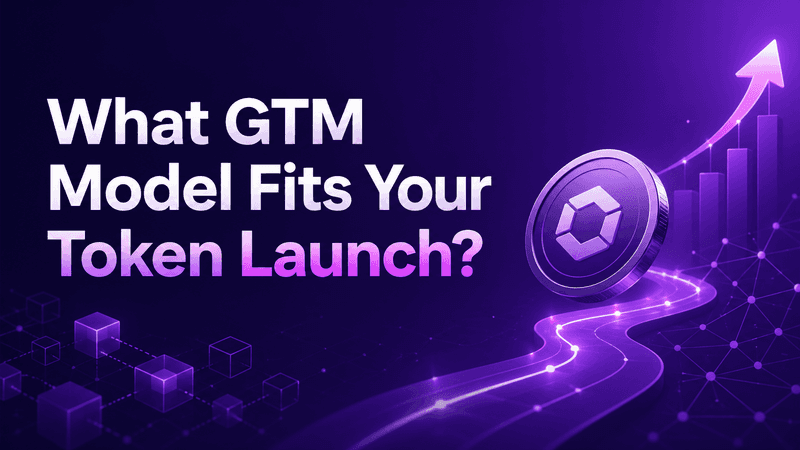What GTM Model Fits Your Token Launch: Community Sale, Launchpad, Waitlist, Airdrop, or Closed Beta?